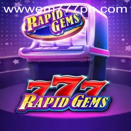 Explore the Exciting World of RapidGems777