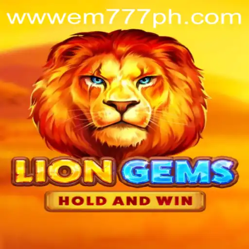 Explore the Thrilling World of LionGems: Unveiling the Excitement of EM777